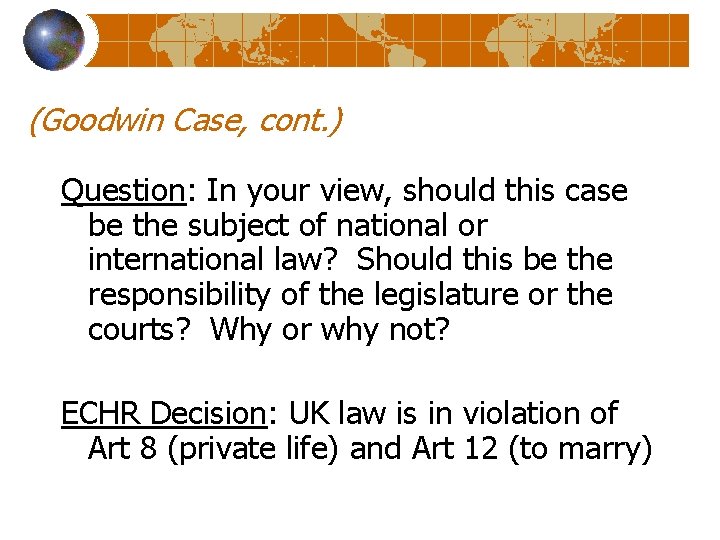 (Goodwin Case, cont. ) Question: In your view, should this case be the subject