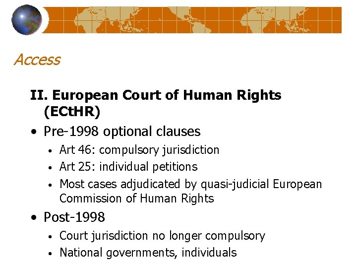 Access II. European Court of Human Rights (ECt. HR) • Pre-1998 optional clauses •