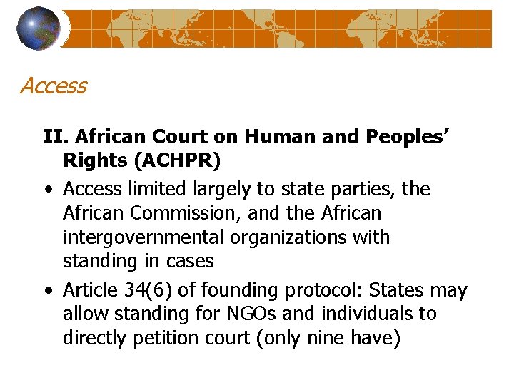 Access II. African Court on Human and Peoples’ Rights (ACHPR) • Access limited largely