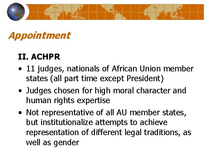 Appointment II. ACHPR • 11 judges, nationals of African Union member states (all part