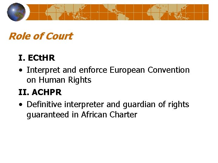 Role of Court I. ECt. HR • Interpret and enforce European Convention on Human