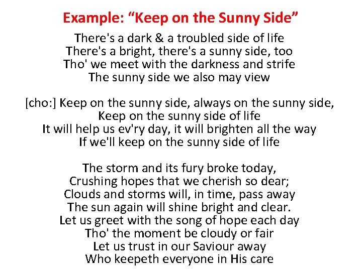 Example: “Keep on the Sunny Side” There's a dark & a troubled side of