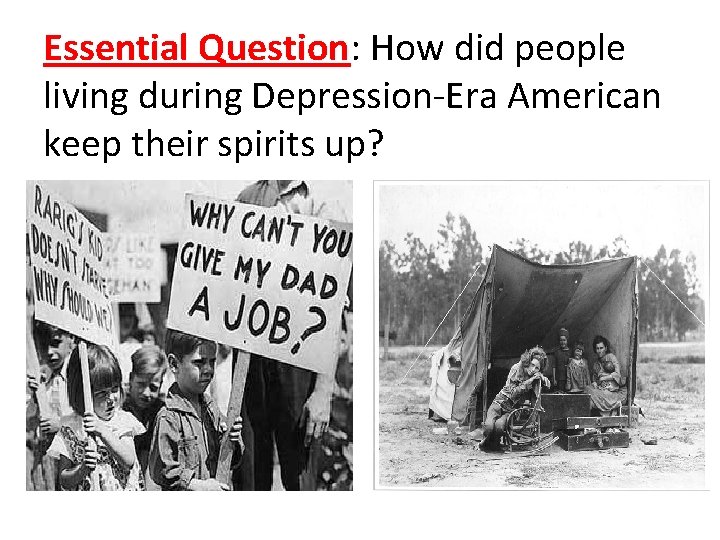 Essential Question: How did people living during Depression-Era American keep their spirits up? 