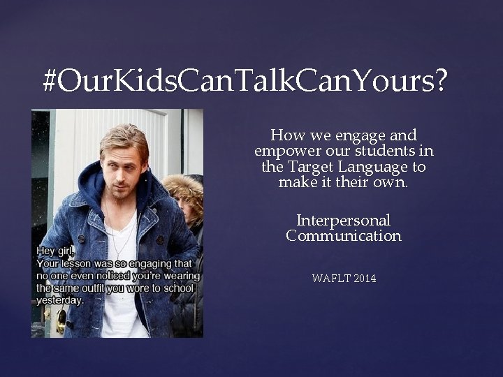 #Our. Kids. Can. Talk. Can. Yours? { How we engage and empower our students