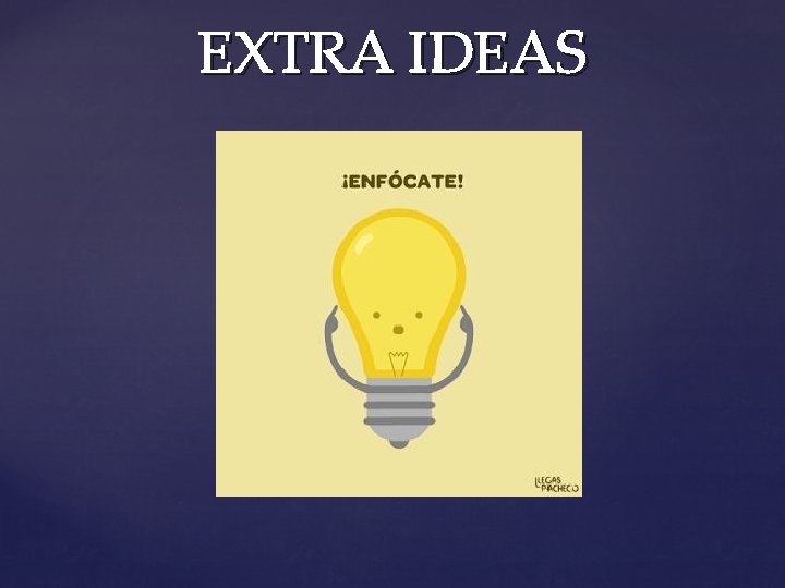 EXTRA IDEAS 
