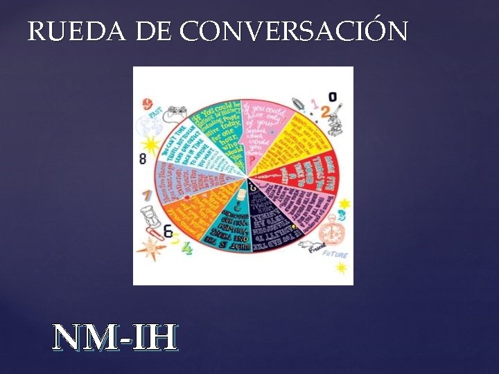 RUEDA DE CONVERSACIÓN NM-IH 