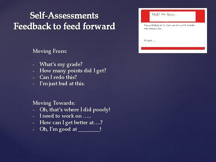 Self-Assessments Feedback to feed forward Moving From: - What’s my grade? How many points