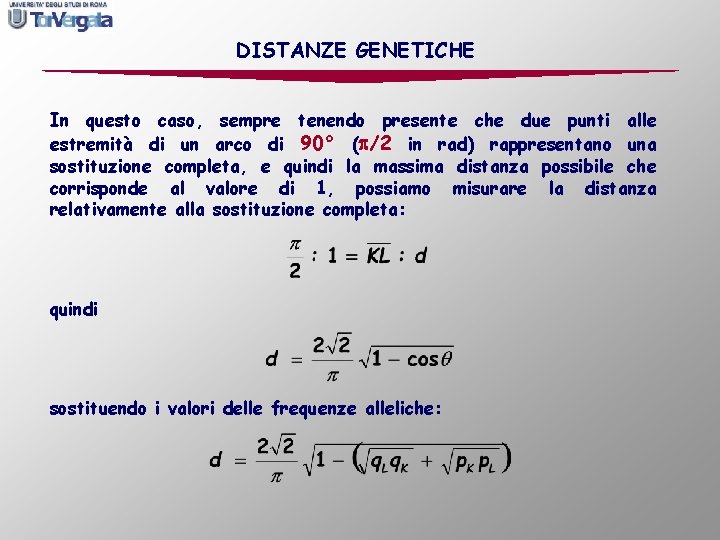 DISTANZE GENETICHE In questo caso, sempre tenendo presente che due punti alle estremità di