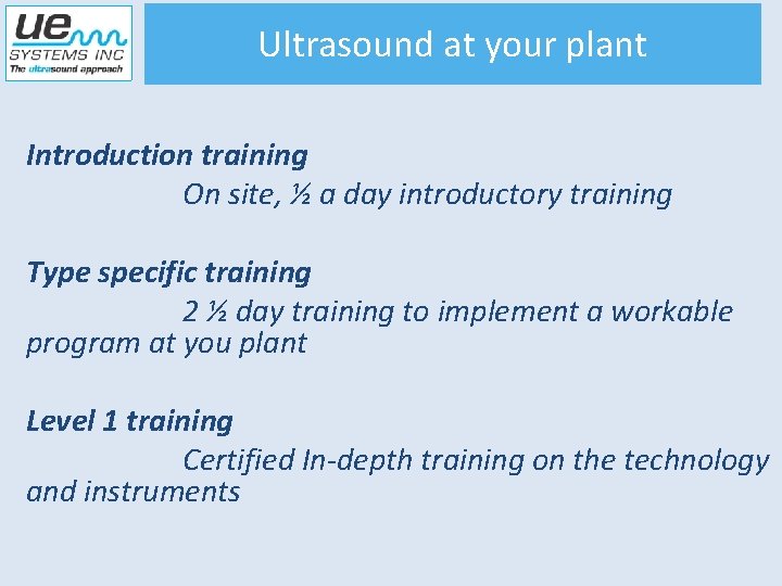 Ultrasound at your plant Introduction training On site, ½ a day introductory training Type