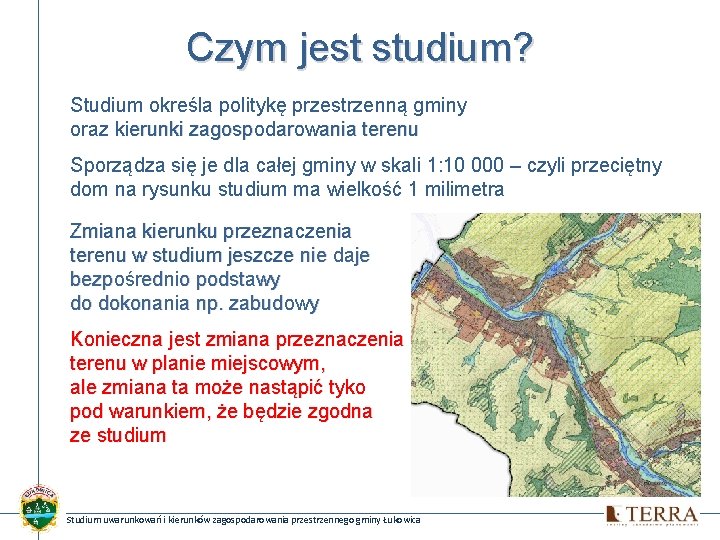 Czym jest studium? Studium określa politykę przestrzenną gminy oraz kierunki zagospodarowania terenu Sporządza się