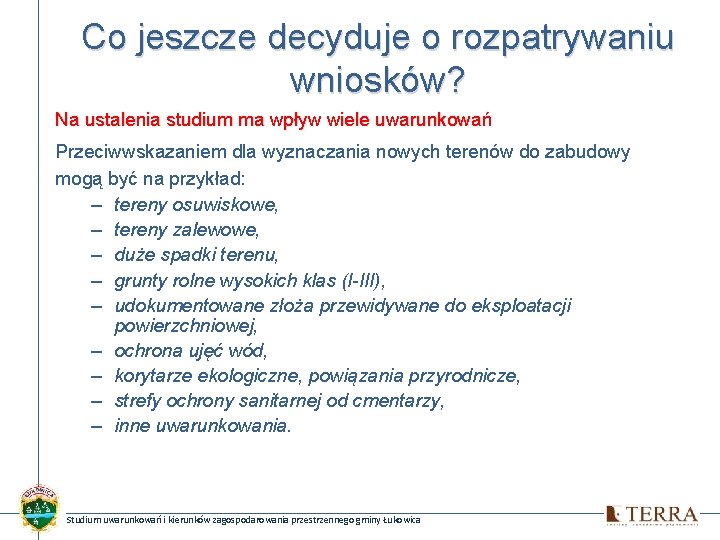 Co jeszcze decyduje o rozpatrywaniu wniosków? Na ustalenia studium ma wpływ wiele uwarunkowań Przeciwwskazaniem