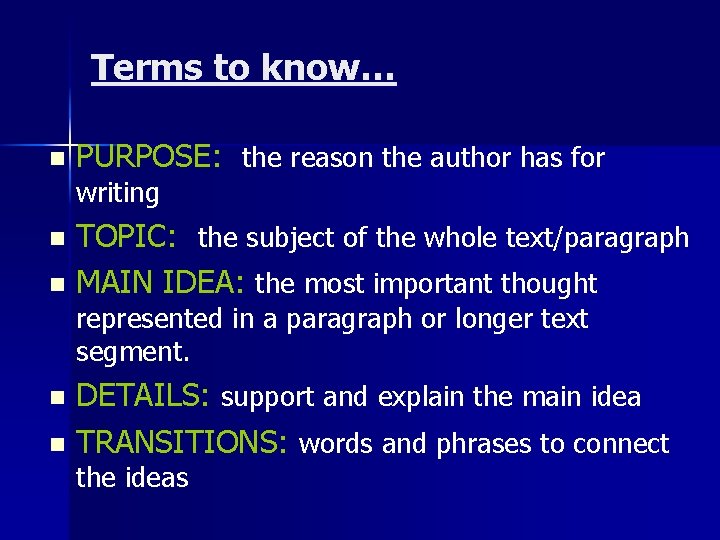 Terms to know… n PURPOSE: the reason the author has for writing TOPIC: the