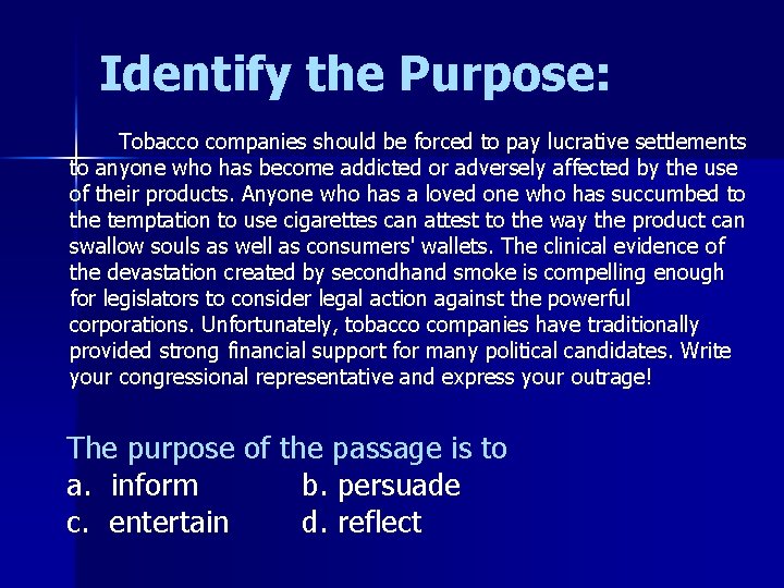 Identify the Purpose: Tobacco companies should be forced to pay lucrative settlements to anyone
