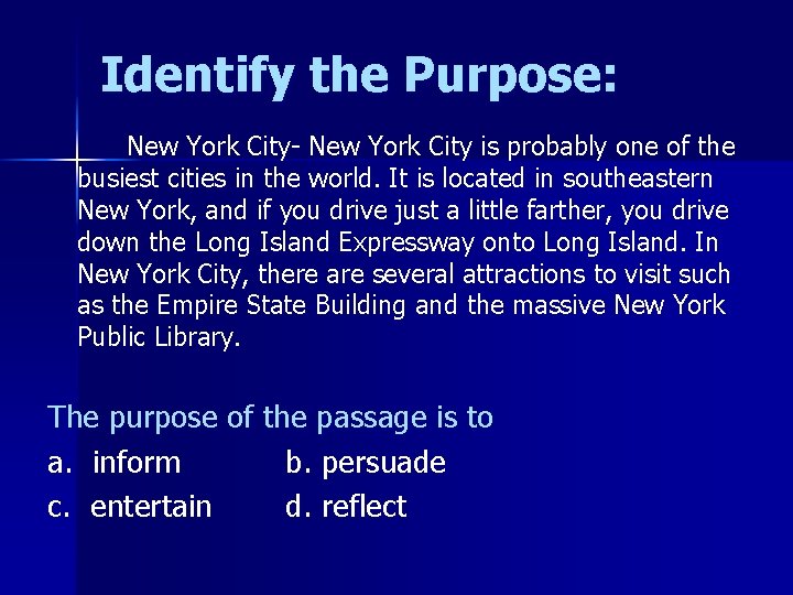 Identify the Purpose: New York City- New York City is probably one of the