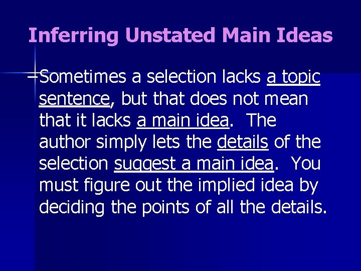 Inferring Unstated Main Ideas – Sometimes a selection lacks a topic sentence, but that