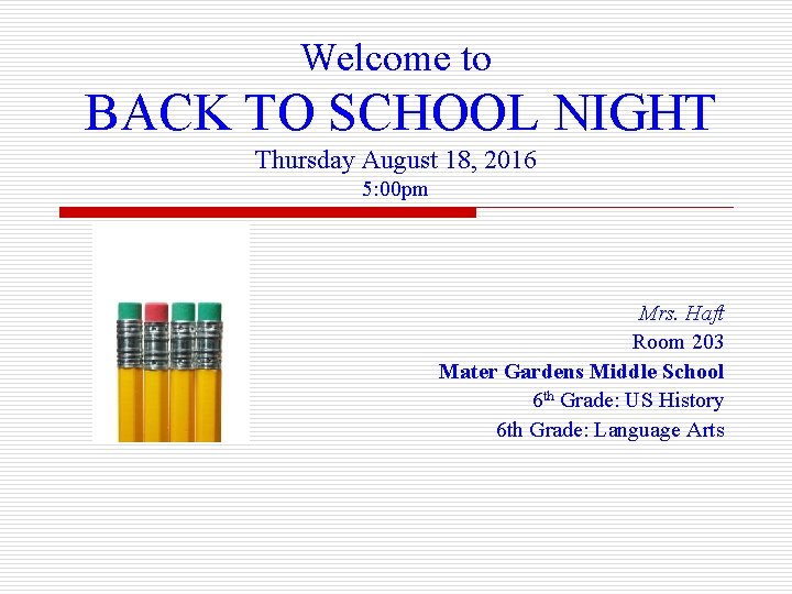 Welcome to BACK TO SCHOOL NIGHT Thursday August 18, 2016 5: 00 pm Mrs.