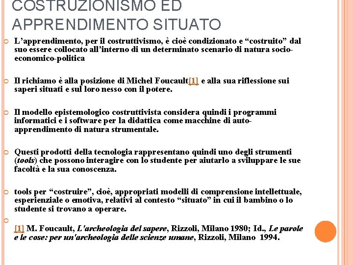 COSTRUZIONISMO ED APPRENDIMENTO SITUATO L’apprendimento, per il costruttivismo, è cioè condizionato e “costruito” dal