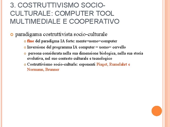 3. COSTRUTTIVISMO SOCIOCULTURALE: COMPUTER TOOL MULTIMEDIALE E COOPERATIVO paradigama costruttivista socio-culturale fine del paradigma