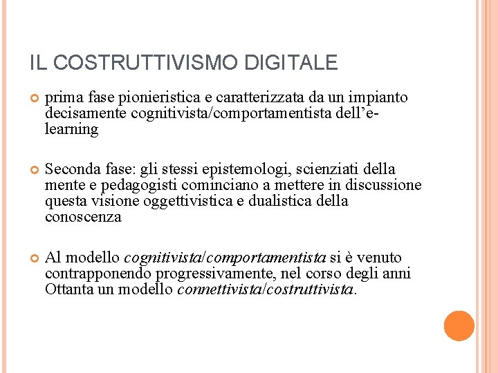 IL COSTRUTTIVISMO DIGITALE prima fase pionieristica e caratterizzata da un impianto decisamente cognitivista/comportamentista dell’elearning