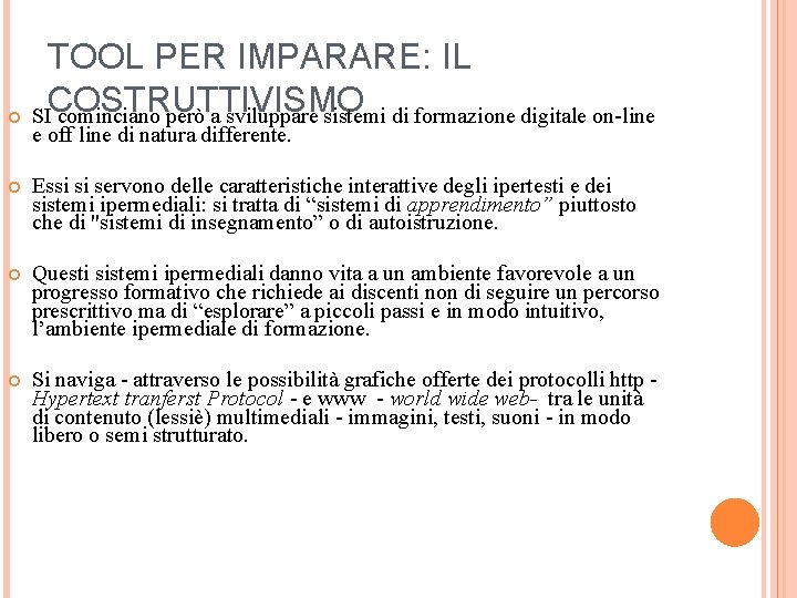 TOOL PER IMPARARE: IL COSTRUTTIVISMO SI cominciano però a sviluppare sistemi di formazione digitale