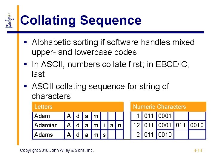 Collating Sequence § Alphabetic sorting if software handles mixed upper- and lowercase codes §