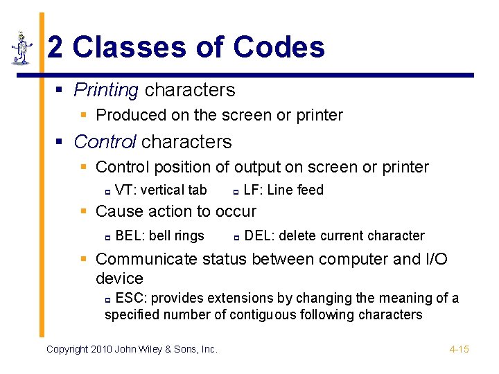 2 Classes of Codes § Printing characters § Produced on the screen or printer