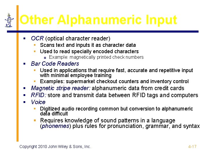 Other Alphanumeric Input § OCR (optical character reader) § Scans text and inputs it