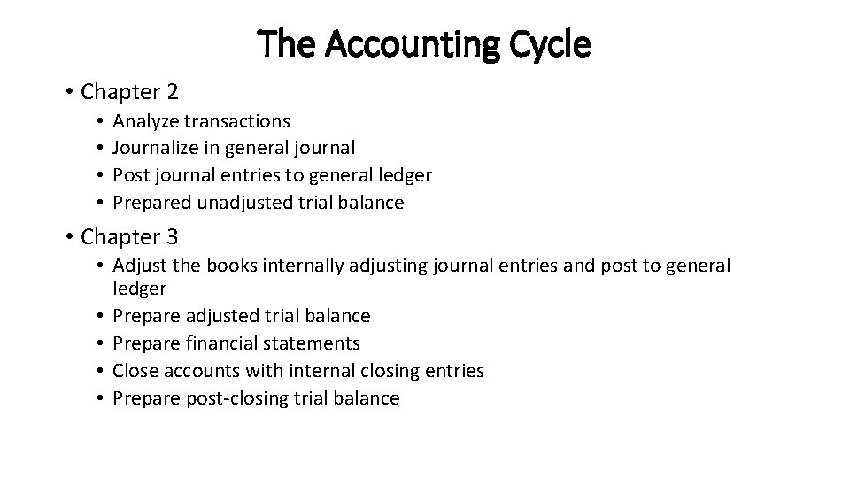 The Accounting Cycle • Chapter 2 • • Analyze transactions Journalize in general journal