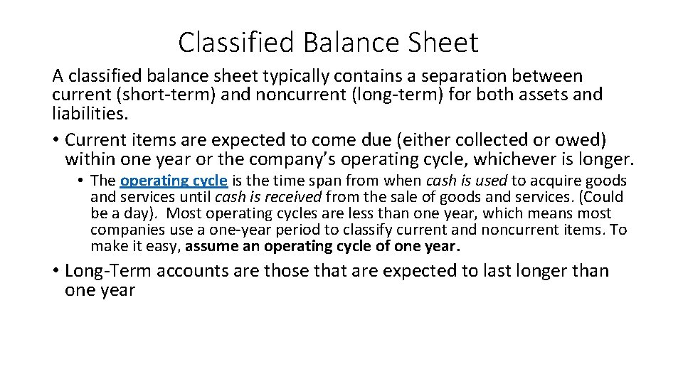 Classified Balance Sheet A classified balance sheet typically contains a separation between current (short-term)
