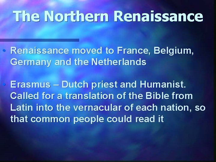 The Northern Renaissance • Renaissance moved to France, Belgium, Germany and the Netherlands •