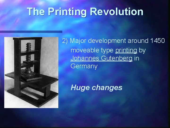 The Printing Revolution 2) Major development around 1450 moveable type printing by Johannes Gutenberg