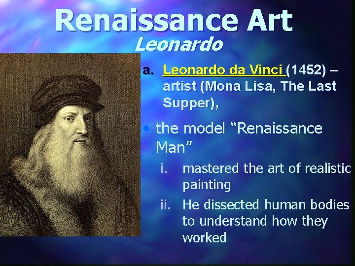 Renaissance Art Leonardo a. Leonardo da Vinci (1452) – artist (Mona Lisa, The Last
