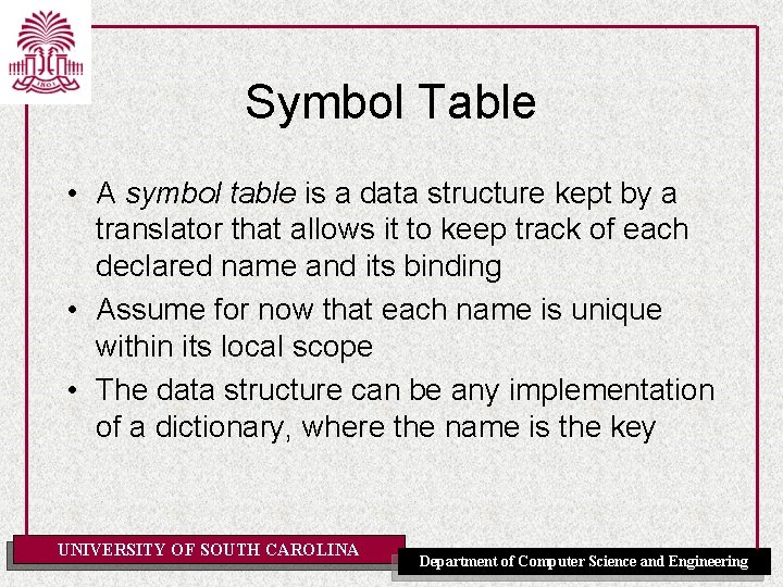 Symbol Table • A symbol table is a data structure kept by a translator