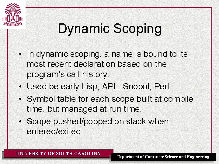 Dynamic Scoping • In dynamic scoping, a name is bound to its most recent