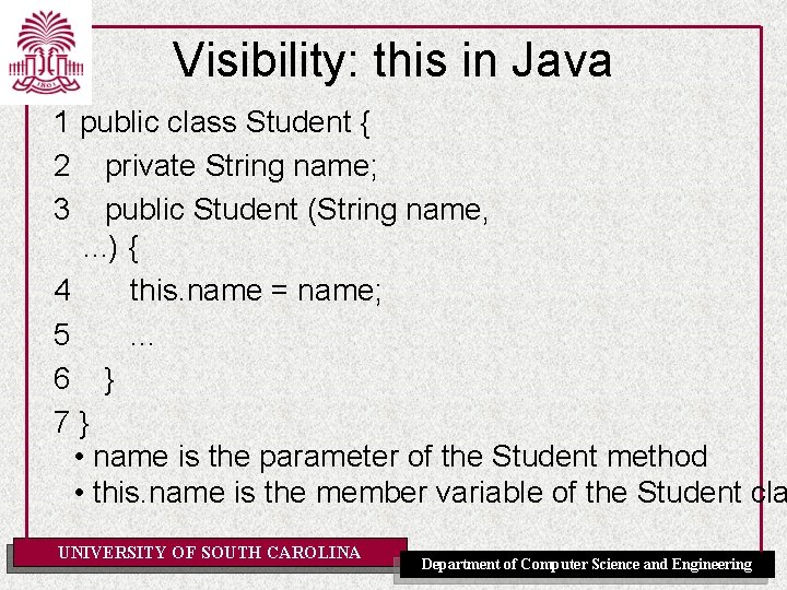 Visibility: this in Java 1 public class Student { 2 private String name; 3