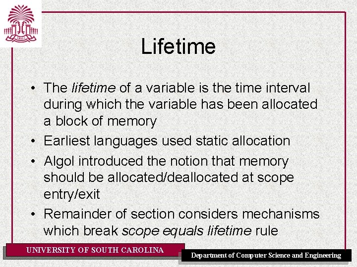 Lifetime • The lifetime of a variable is the time interval during which the