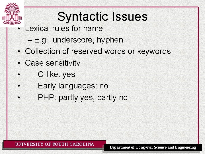 Syntactic Issues • Lexical rules for name – E. g. , underscore, hyphen •