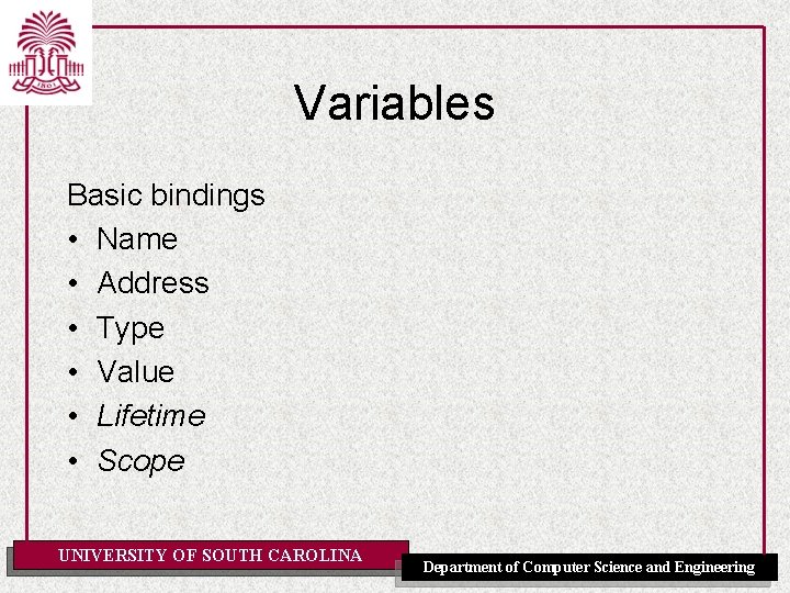 Variables Basic bindings • Name • Address • Type • Value • Lifetime •