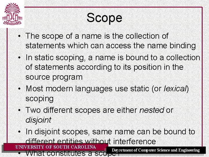 Scope • The scope of a name is the collection of statements which can