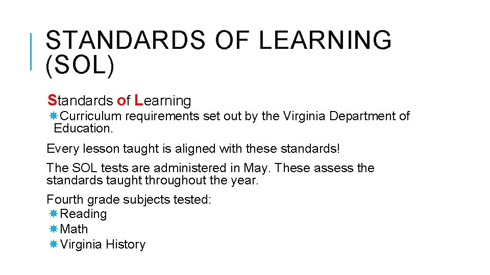 STANDARDS OF LEARNING (SOL) Standards of Learning Curriculum requirements set out by the Virginia