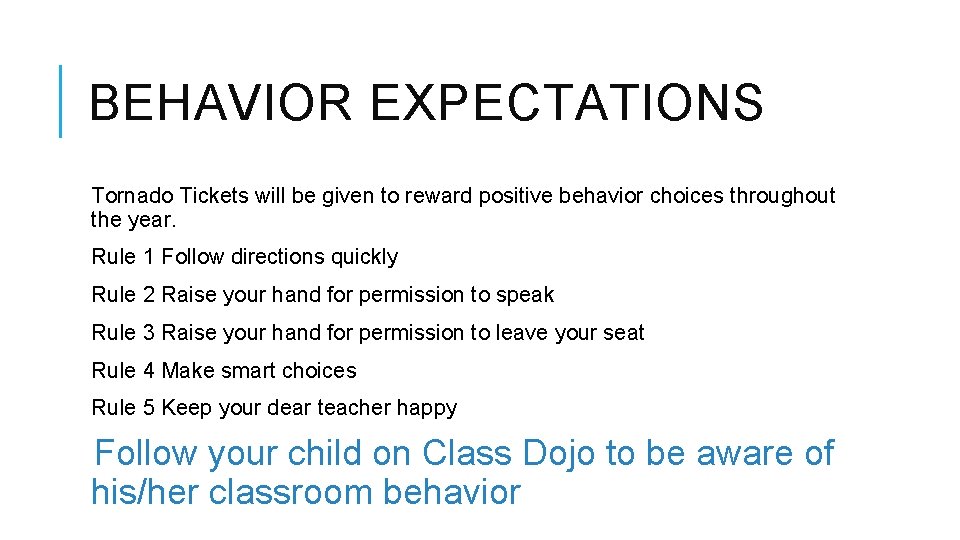 BEHAVIOR EXPECTATIONS Tornado Tickets will be given to reward positive behavior choices throughout the