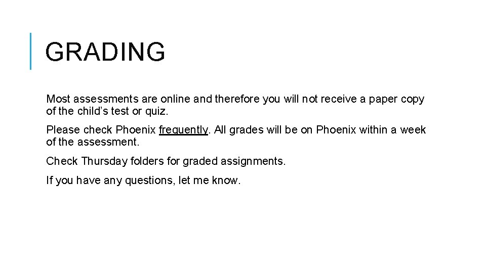 GRADING Most assessments are online and therefore you will not receive a paper copy