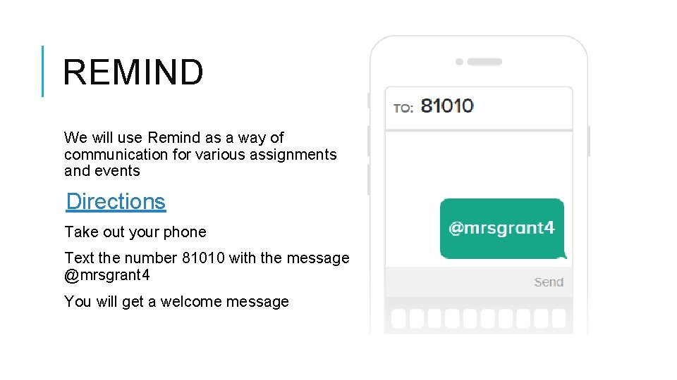 REMIND We will use Remind as a way of communication for various assignments and