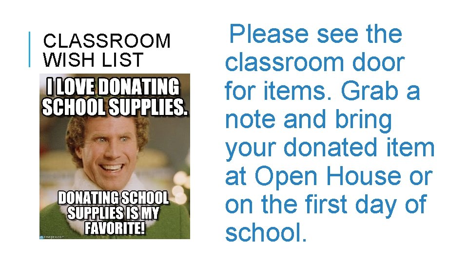 CLASSROOM WISH LIST Please see the classroom door for items. Grab a note and