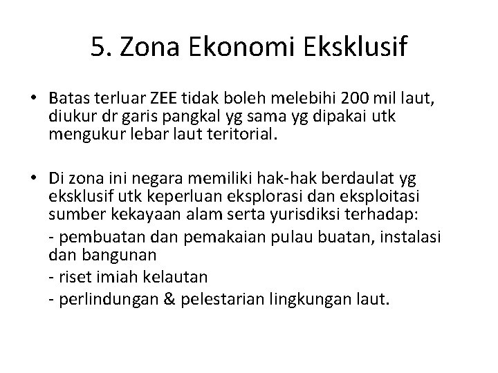 5. Zona Ekonomi Eksklusif • Batas terluar ZEE tidak boleh melebihi 200 mil laut,