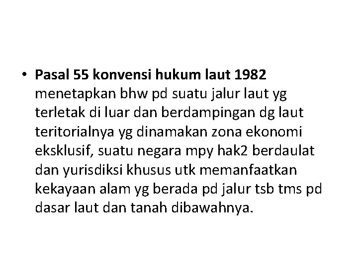  • Pasal 55 konvensi hukum laut 1982 menetapkan bhw pd suatu jalur laut