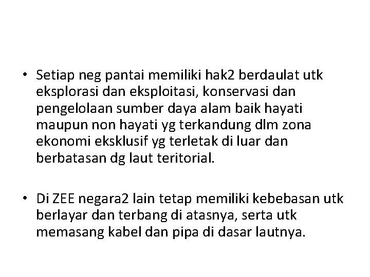  • Setiap neg pantai memiliki hak 2 berdaulat utk eksplorasi dan eksploitasi, konservasi