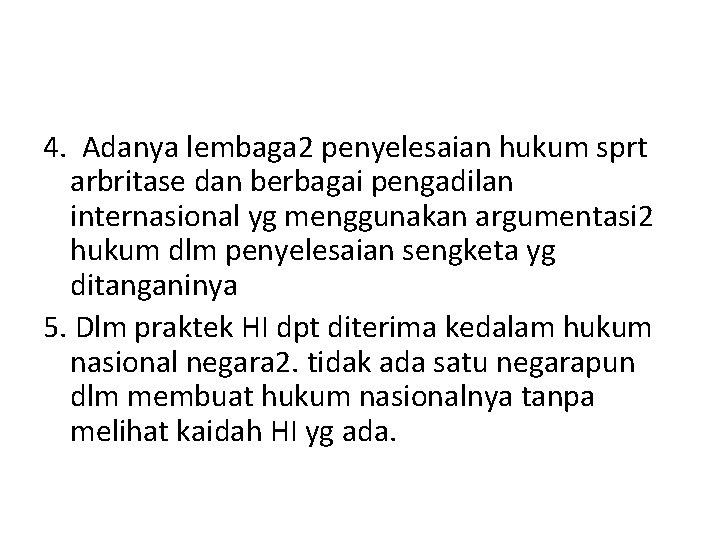 4. Adanya lembaga 2 penyelesaian hukum sprt arbritase dan berbagai pengadilan internasional yg menggunakan