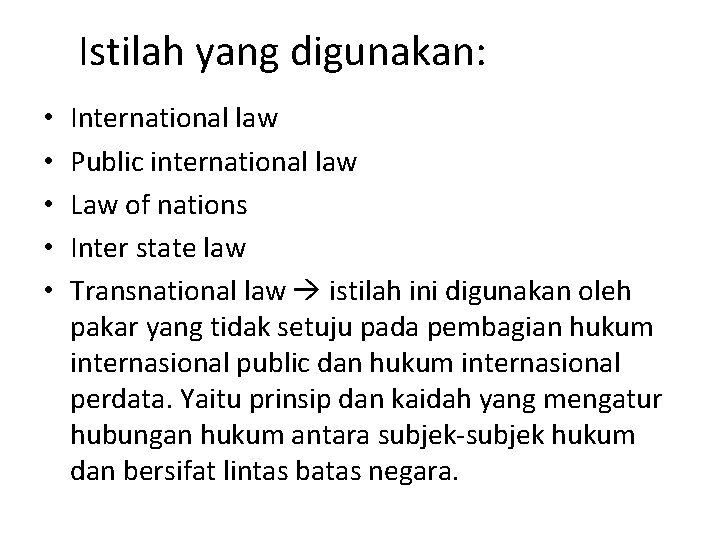 Istilah yang digunakan: • • • International law Public international law Law of nations