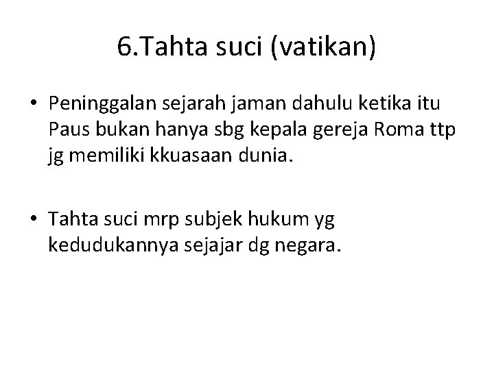 6. Tahta suci (vatikan) • Peninggalan sejarah jaman dahulu ketika itu Paus bukan hanya